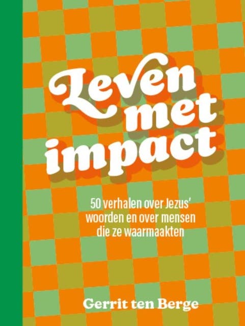 Leven met impact: 50 verhalen over Jezus' woorden en over mensen die ze waarmaakten – omslag van het luisterboek van Gerrit Ten Berge