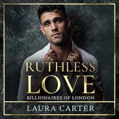 Ruthless Love - Billionaires of London, Book 1 (Unabridged) – omslag til lydbogen af Laura Carter