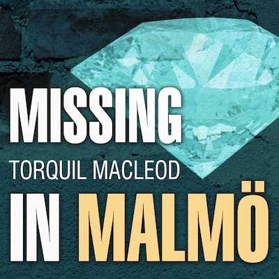 Missing in Malmö – omslag til lydbogen af Torquil MacLeod