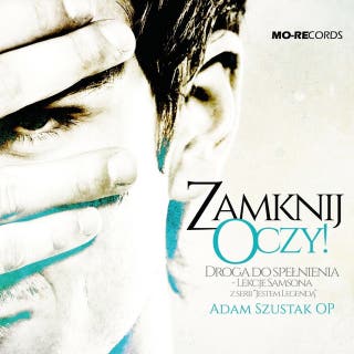 Zamknij oczy – okładka audiobooka, autor o. Adam Szustak