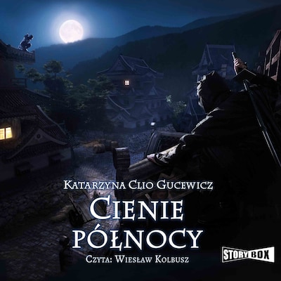 Saga o Date Masamune. Tom 2. Cienie północy – okładka audiobooka, autor Clio Katarzyna