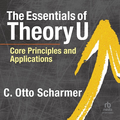 The Essentials of Theory U – omslag til lydbogen af C. Otto Scharmer