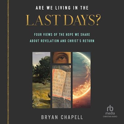 Are We Living in the Last Days? – omslag til lydbogen af Bryan Chapell