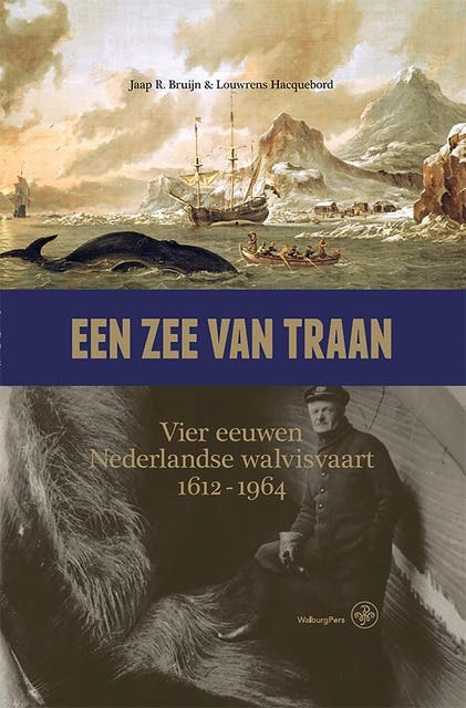 Een zee van traan: Vier eeuwen Nederlandse walvisvaart, 1612-1964
