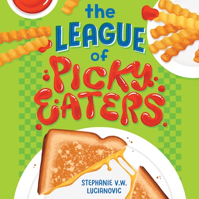 The League of Picky Eaters – omslag van het luisterboek van Stephanie V.W. Lucianovic
