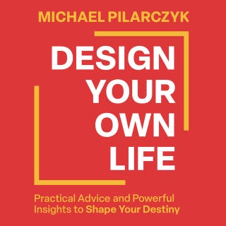 Design Your Own Life: Practical Advice and Powerful Insights to Shape Your Destiny