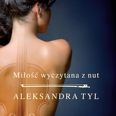 Miłość wyczytana z nut – okładka audiobooka, autor Aleksandra Tyl