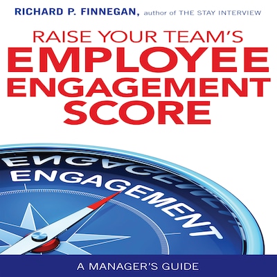 Raise Your Team’s Employee Engagement Score – omslag til lydbogen af Richard P. Finnegan