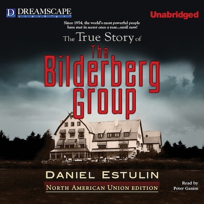 The True Story of The Bilderberg Group