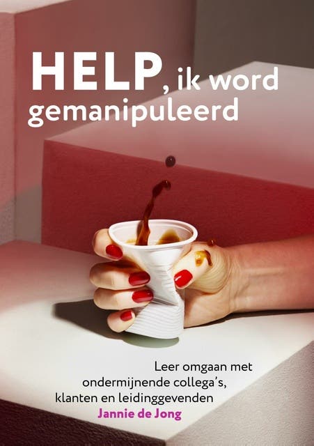 Help ik word gemanipuleerd: Leer omgaan met ondermijnende collega’s, klanten en leidinggevenden – omslag van het luisterboek van Jannie de Jong