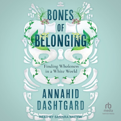 Bones of Belonging – omslag til lydbogen af Annahid Dashtgard