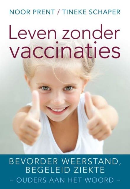 Leven zonder vaccinaties: Bevorder weerstand, begeleid ziekte – omslag van het luisterboek van Noor Prent,Tineke Schaper