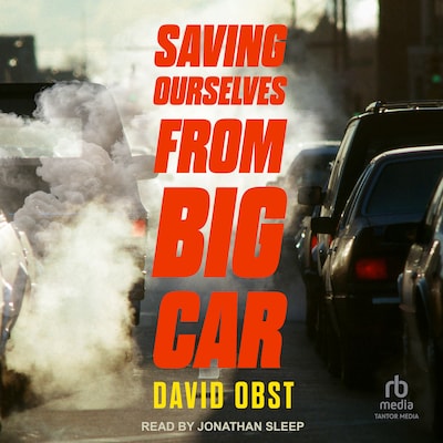 Saving Ourselves from Big Car – omslag til lydbogen af David Obst