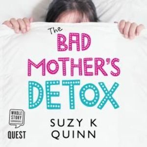Bad Mother's Detox – okładka audiobooka, autor Suzy K. Quinn
