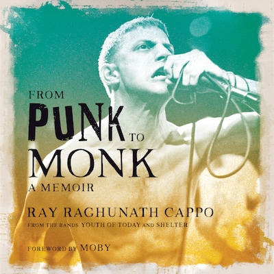 From Punk to Monk – omslag til lydbogen af Ray Raghunath Cappo, Foreword by Moby