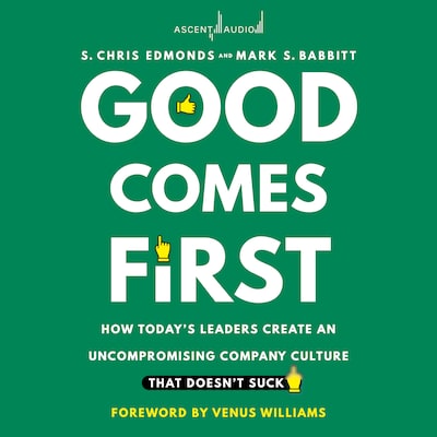 Good Comes First – omslag til lydbogen af S. Chris Edmonds, Mark S. Babbitt