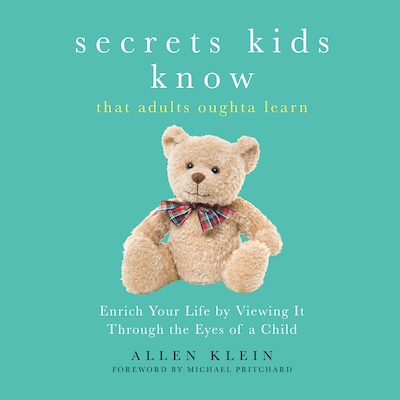 Secrets Kids Know That Adults Oughta Learn – omslag til lydbogen af Allen Klein