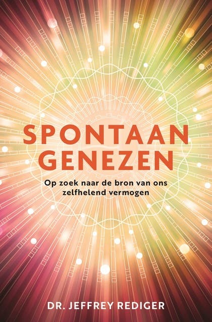 Spontaan genezen: Op zoek naar de bron van ons zelfhelend vermogen – omslag van het luisterboek van Jeffrey Rediger