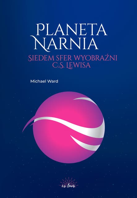 Planeta Narnia: Siedem sfer wyobraźni C. S. Lewisa