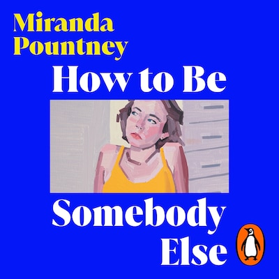 How to Be Somebody Else – omslag til lydbogen af Miranda Pountney
