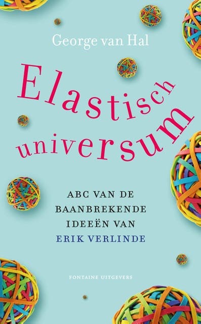 Elastisch universum: ABC van de baanbrekende ideeën van Erik Verlinde – omslag van het luisterboek van George van Hal