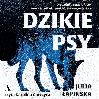Dzikie psy – okładka audiobooka, autor Julia Łapińska