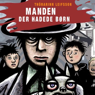 Manden der hadede børn – omslag til lydbogen af Thórarinn Leifsson