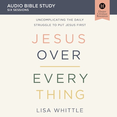 Jesus Over Everything: Audio Bible Studies