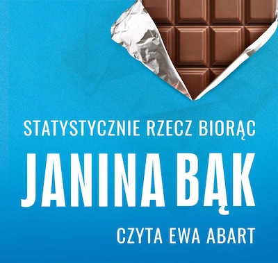 Statystycznie rzecz biorąc, czyli ile trzeba zjeść czekolady, żeby dostać Nobla? – okładka audiobooka, autor Janina Bąk