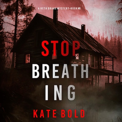 Stop Breathing (A Beth Drake FBI Suspense Thriller—Book Eight)