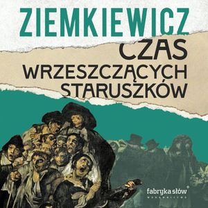 Czas wrzeszczących staruszków – okładka audiobooka, autor Rafał A. Ziemkiewicz