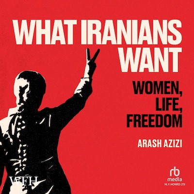 What Iranians Want – omslag til lydbogen af Arash Azizi