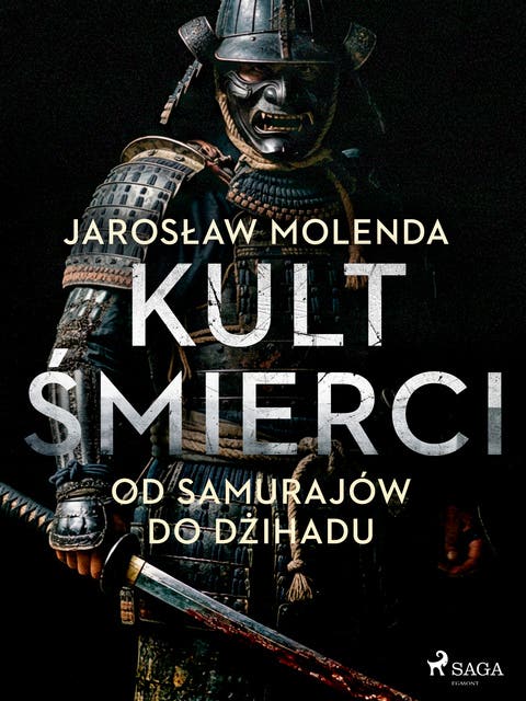 Kult śmierci: Od samurajów do dżihadu – okładka audiobooka, autor Jarosław Molenda