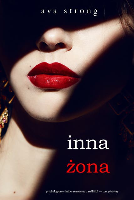 Inna żona (Psychologiczny thriller sensacyjny o Stelli Fall — Tom pierwszy)