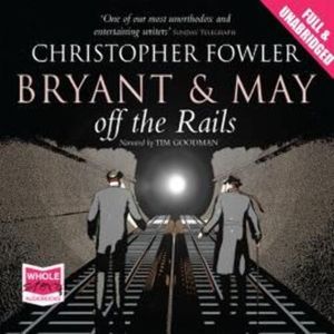Bryant & May Off the Rails – okładka audiobooka, autor Christopher Fowler
