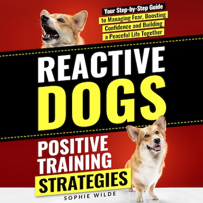 Reactive Dogs: Positive Training Strategies – omslag til lydbogen af Sophie Wilde