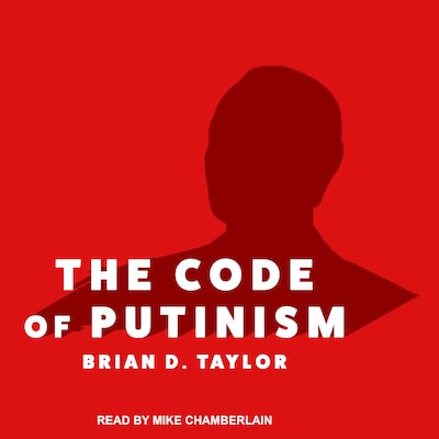 The Code of Putinism – omslag til lydbogen af Brian D. Taylor