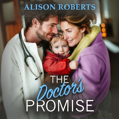 Doctor's Promise - A beautiful, uplifting medical romance from Alison Roberts for 2024 (Unabridged)