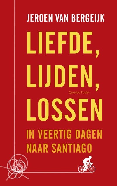Liefde, lijden, lossen: in veertig dagen naar Santiago