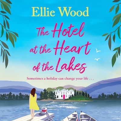 The Hotel at the Heart of the Lakes – omslag til lydbogen af Ellie Wood