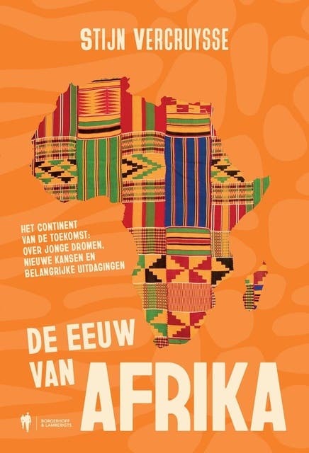 De eeuw van Afrika: Het continent van de toekomst: over jonge dromen, nieuwe kansen en belangrijke uitdagingen