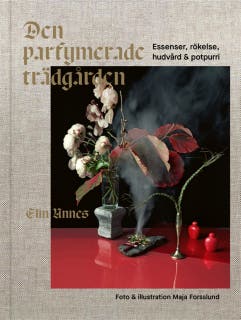 Den parfymerade trädgården : essenser, rökelse, hudvård & potpurri
