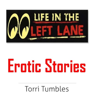 Life in the Left Lane Erotic Stories