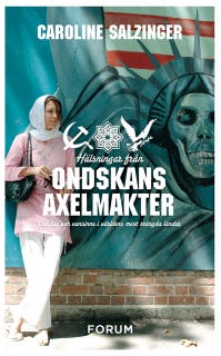 Hälsningar från ondskans axelmakter : vardag och vansinne i världens mest stängda länder – omslag till ljudboken av Caroline Salzinger