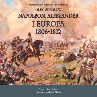 NAPOLEON, ALEKSANDER I EUROPA 1806-1812 – okładka audiobooka, autor Oleg Sokołow