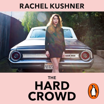 The Hard Crowd – omslag til lydbogen af Rachel Kushner