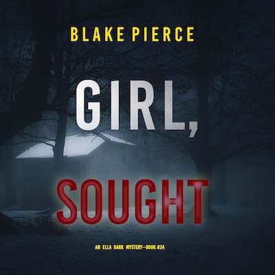 Girl, Sought (An Ella Dark FBI Suspense Thriller—Book 24) – omslag til lydbogen af Blake Pierce