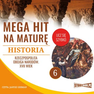 Mega hit na maturę. Historia 6. Rzeczpospolita Obojga Narodów. XVII wiek – okładka audiobooka, autor Opracowanie: Krzysztof Pogorzelski