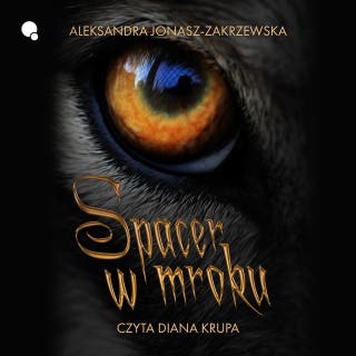 Spacer w mroku – okładka audiobooka, autor Aleksandra Zakrzewska