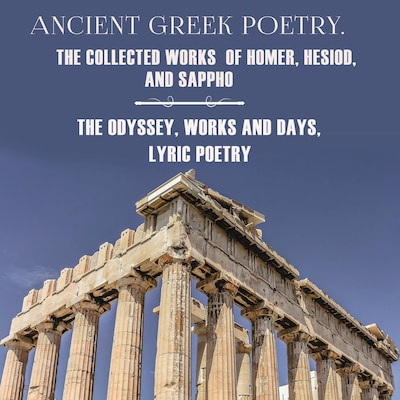Ancient Greek Poetry. The Collected Works of Homer, Hesiod and Sappho – omslag til lydbogen af Homer, Hesiod, Sappho
